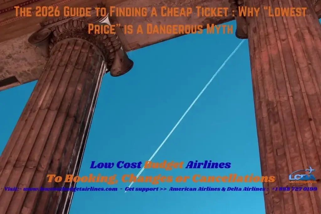 The 2026 Guide to Finding a Cheap Ticket - Why “Lowest Price” is a Dangerous Myth