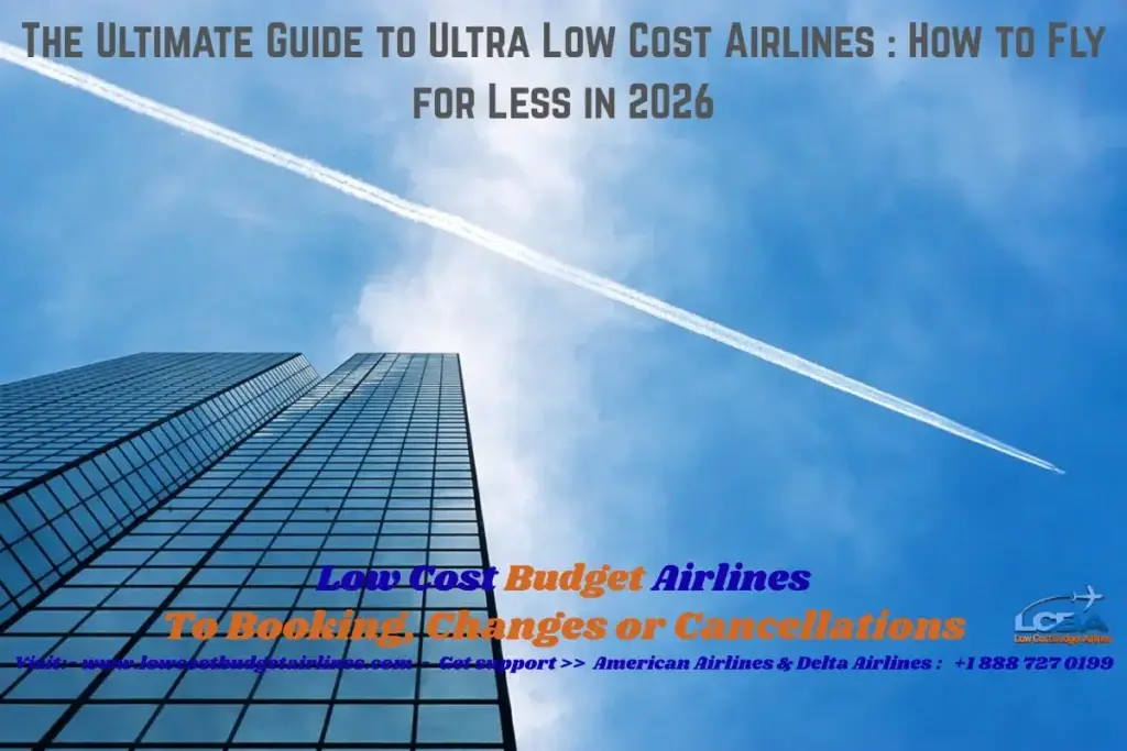 The Ultimate Guide to Ultra Low Cost Airlines : How to Fly for Less in 2026 2 - The Ultimate Guide to Ultra Low Cost Airlines How to Fly for Less in 2026 - Low Cost Budget Airlines The-Ultimate-Guide-to-Ultra-Low-Cost-Airlines-How-to-Fly-for-Less-in-2026.webp