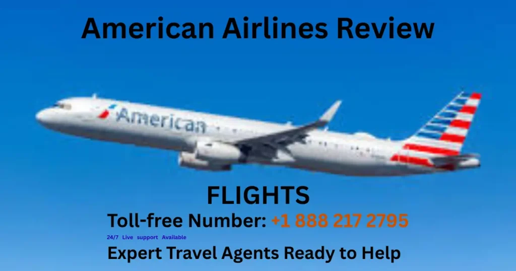 The Ultimate American Airlines Review (2026): Is the US Flag Carrier Still the Best Choice for Travelers? 7 - American Airlines Review 2026 Toll free Number 1 888 217 2795 24 7 Live support Available - Low Cost Budget Airlines American Airlines Review 2026, Toll-free Number +1 888 217 2795 , 24-7 Live support Available
